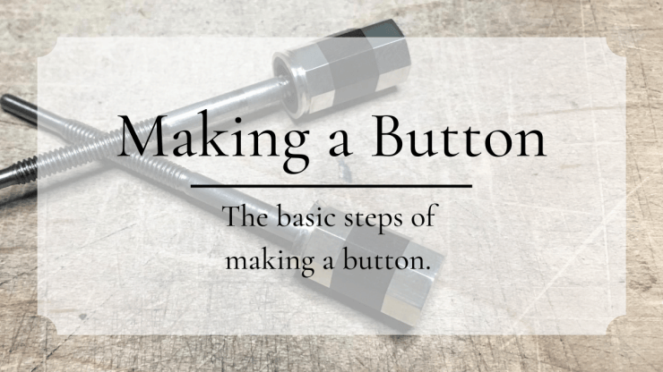 Making a Button – AD Bows, LLC